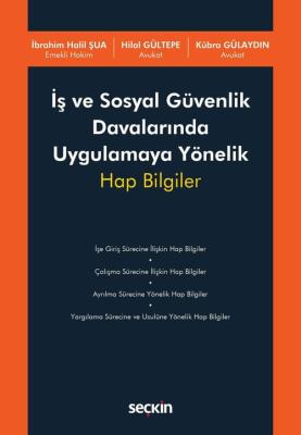 İş ve Sosyal Güvenlik Davalarında Uygulamaya Yönelik Hap Bilgiler Hila