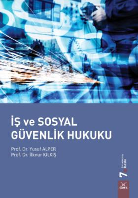 İş ve Sosyal Güvenlik Hukuku 7.BASKI Prof. Dr. Yusuf Alper