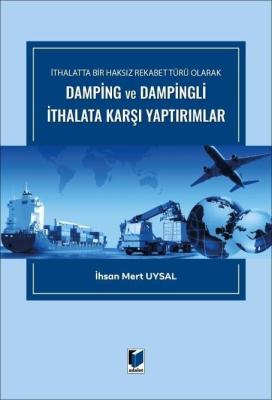 İthalatta Bir Haksız Rekabet Türü Olarak Damping ve Dampingli İthalata