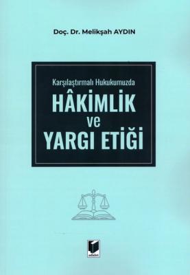 Karşılaştırmalı Hukukumuzda Hakimlik ve Yargı Etiği Melikşah Aydın