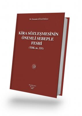 KİRA SÖZLEŞMESİNİN ÖNEMLİ SEBEPLE FESHİ (TBK m. 331) Doç. Dr. Yasemin 