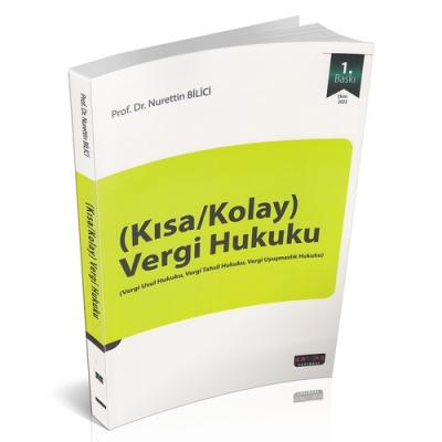 Kısa /Kolay Vergi Hukuku Prof. Dr. Nurettin BİLİCİ