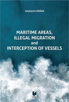 Maritime Areas, Illegal Migration and Interception of Vessels Selahatt