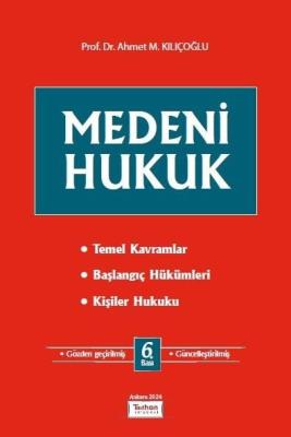 Medeni Hukuk 6.BASKI Prof. Dr. Ahmet M. Kılıçoğlu