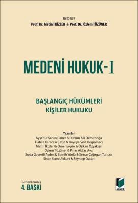 Medeni Hukuk I Başlangıç Hükümleri - Kişiler Hukuku 4.BASKI Prof.Dr.Me