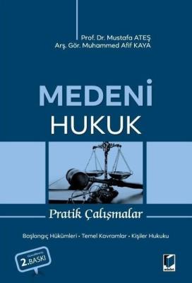 Medeni Hukuk Pratik Çalışmalar 2.BASKI Prof. Dr. MUSTAFA ATEŞ