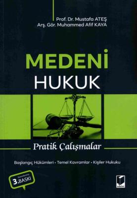 Medeni Hukuk Pratik Çalışmalar 3.BASKI Prof. Dr. MUSTAFA ATEŞ