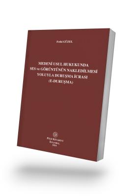 Medeni Usul Hukukunda Ses ve Görüntünün Nakledilmesi Yoluyla Duruşma İ