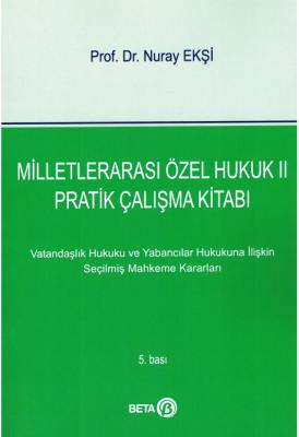 Milletlerarası Özel Hukuk Pratik Çalışma Kitabı II Prof. Dr. Nuray EKŞ Milletlerarası Özel Hukuk Pratik Çalışma Kitabı II Prof. Dr. Nuray EKŞ