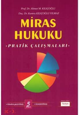 Miras Hukuku Pratik Çalışmaları 5.BASKI Prof. Dr. Ahmet M. Kılıçoğlu