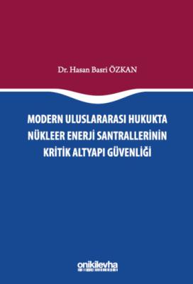 Modern Uluslararası Hukukta Nükleer Enerji Santrallerinin Kritik Altya