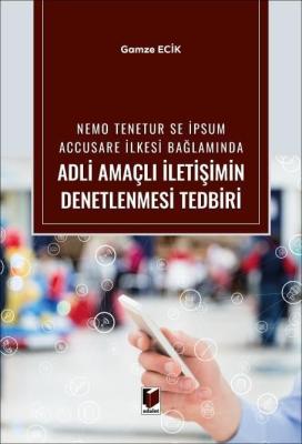 Nemo Tenetur se İpsum Accusare İlkesi Bağlamında Adli Amaçlı İletişimi