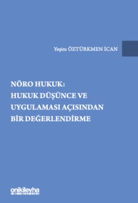 Nöro Hukuk: Hukuk Düşünce ve Uygulaması Açısından Bir Değerlendirme Ye