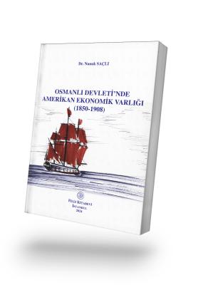 Osmanlı Devleti’nde Amerikan Ekonomik Varlığı Dr. Namık SAÇLI