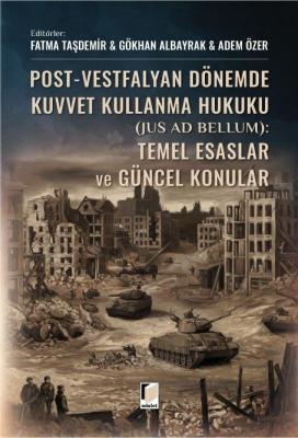 Post-Vestfalyan Dönemde Kuvvet Kullanma Hukuku (Jus Ad Bellum): Temel 