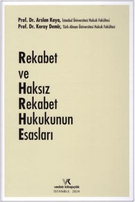 Rekabet ve Haksız Rekabet Hukukunun Esasları Prof. Dr. Arslan KAYA