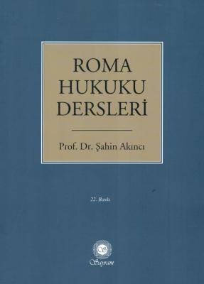 Roma Hukuku Dersleri 22.BASKI Prof. Dr. Şahin Akıncı