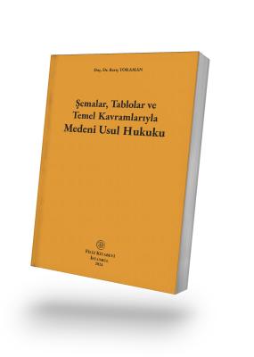 Şemalar, Tablolar ve Temel Kavramlarıyla Medenî Usul Hukuku Doç. Dr. B