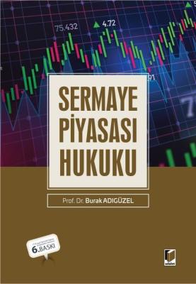 Sermaye Piyasası Hukuku 6.BASKI Prof. Dr. Burak ADIGÜZEL