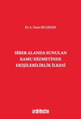 Siber Alanda Sunulan Kamu Hizmetinde Erişilebilirlik İlkesi A. Deniz B