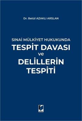 Sınai Mülkiyet Hukukunda Tespit Davası ve Delillerin Tespiti Betül Aza