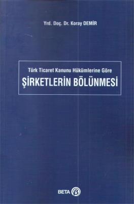 Şirketlerin Bölünmesi Prof. Dr. Koray DEMİR