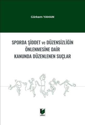 Sporda Şiddet ve Düzensizliğin Önlenmesine Dair Kanunda Düzenlenen Suç