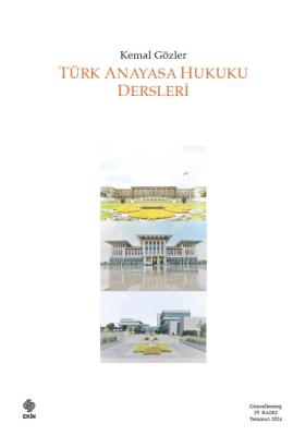 Türk Anayasa Hukuku Dersleri 29.BASKI Prof. Dr. Kemal Gözler