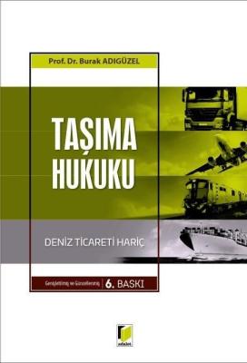 Taşıma Hukuku 6.BASKI Prof.Dr.Burak Adıgüzel