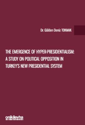 The Emergence of Hyper-Presidentialism: A Study on Political Oppositio