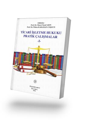 Ticari İşletme Hukuku Pratik Çalışmalar Prof. Dr. Murat Yusuf AKIN