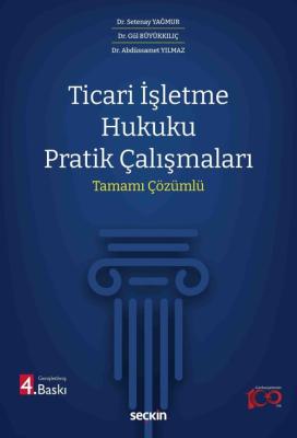 Ticari İşletme Hukuku Pratik Çalışmaları 4.BASKI Dr. Setenay YAĞMUR