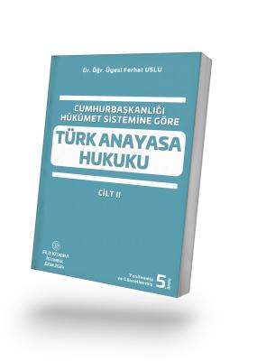 TÜRK ANAYASA HUKUKU Dr. Öğr. Üyesi. Ferhat USLU