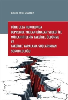 Türk Ceza Hukukunda Depremde Yıkılan Binalar Sebebi ile Müteahhitlerin