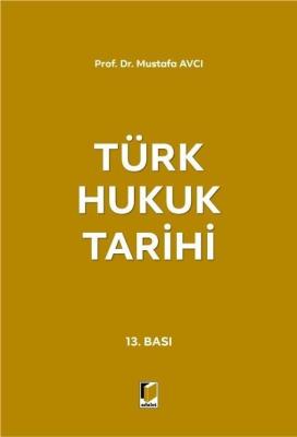 Türk Hukuk Tarihi 13.BASKI Prof. Dr. Mustafa AVCI