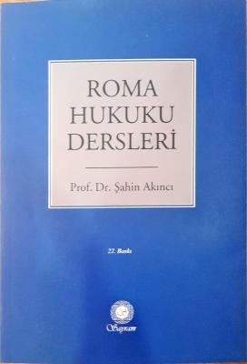 Roma Hukuku Dersleri 22.BASKI Prof. Dr. Şahin Akıncı