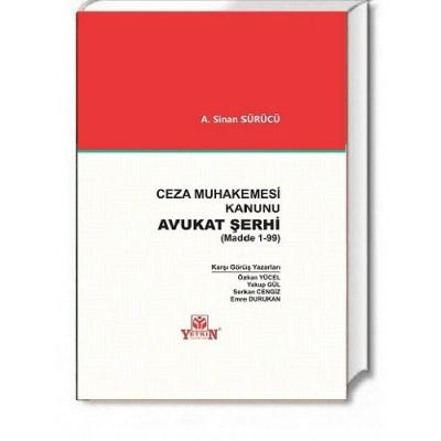 CEZA MUHAKEMESİ KANUNU AVUKAT ŞERHİ (MADDE 1-99) ( SÜRÜCÜ ) A. Sinan S