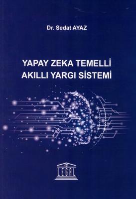 Yapay Zeka Temelli Akıllı Yargı Sistemi Sedat Ayaz