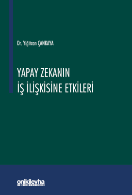 Yapay Zekanın İş İlişkilerine Etkisi Yiğitcan Çankaya