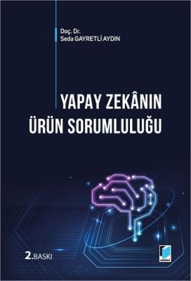 Yapay Zekanın Ürün Sorumluluğu 2.BASKI Seda Gayretli Aydın