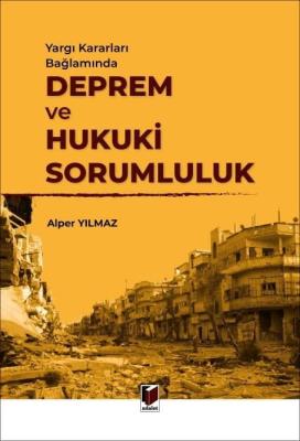 Yargı Kararları Bağlamında Deprem ve Hukuki Sorumluluk Alper Yılmaz